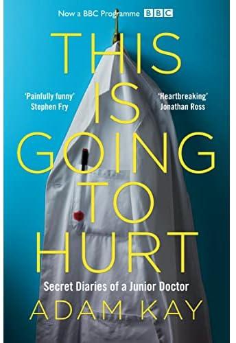 This is Going to Hurt: Secret Diaries of a Junior Doctor
