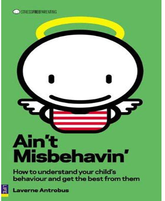 Generic Ain't Misbehavin : How to Understand Your Child and Get the Best from Them