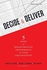 Mcgraw Hill Decide And Deliver: Five Steps To Breakthrough Performance In Your Organization