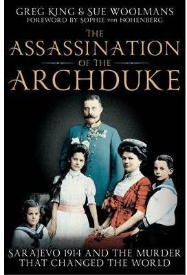 The Assassination of the Archduke : Sarajevo 1914 and the Murder That Changed the World – Paperback