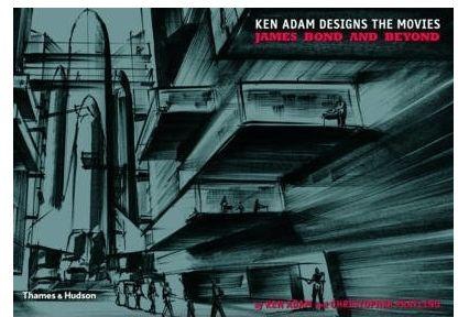 Ken Adam Designs the Movies : James Bond and Beyond
