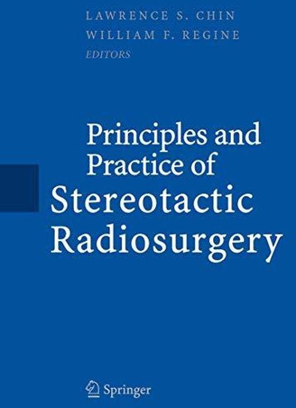 Principles and Practice of Stereotactic Radiosurgery ,Ed. :1