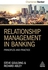 Kogan Page Relationship Management In Banking: Principles And Practice (Chartered Banker Series) ,Ed. :1