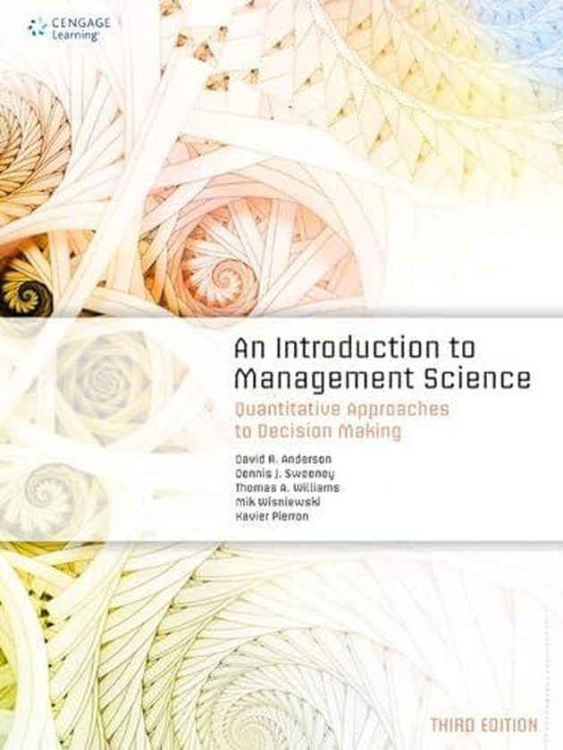 Cengage Learning An Introduction to Management Science: Quantitative Approaches to Decision Making ,Ed. :3