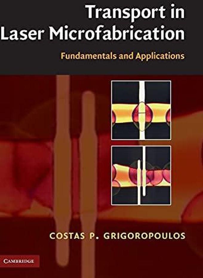 Cambridge University Press Transport in Laser Microfabrication: Fundamentals and Applications ,Ed. :1