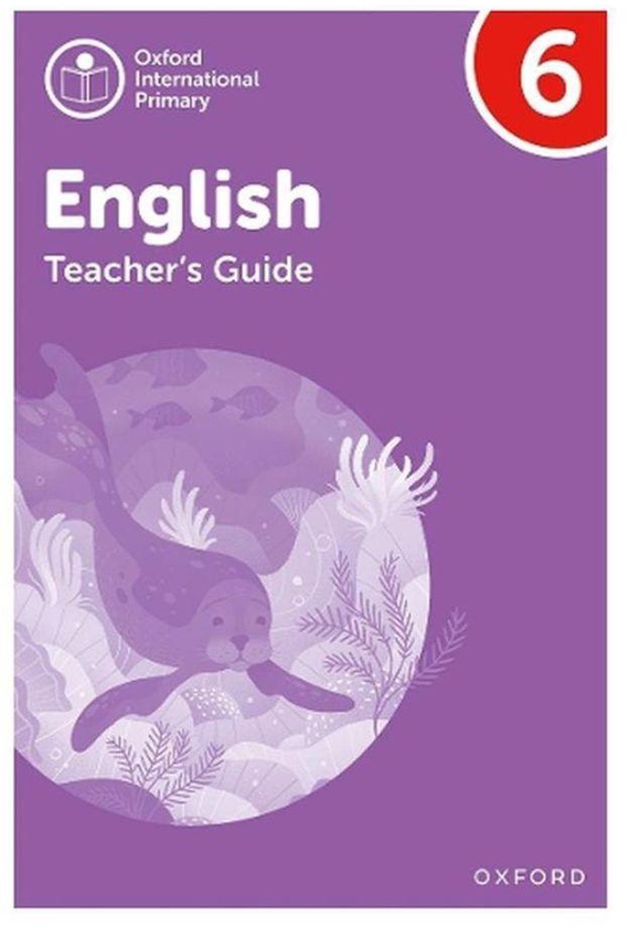 Oxford University Press Oxford International Primary English Teacher s Guide Level 6 - Product Bundle Ed 1