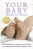 Your Baby Week By Week: The ultimate guide to caring for your new baby – FULLY UPDATED JUNE 2018