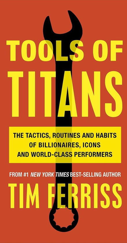 Tools Of Titans - By Timothy Ferriss