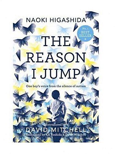 The Reason I Jump: One Boy`s Voice From The Silence Of Autism