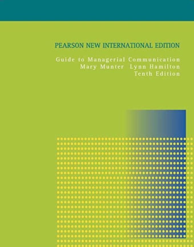 Pearson Guide To Managerial Communication: Pearson New International Edition ,Ed. :10