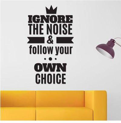 ملصق جداري بطبعة عبارة"Ignore The NOISE Follow Your Own Choice" أسود 40X30سم