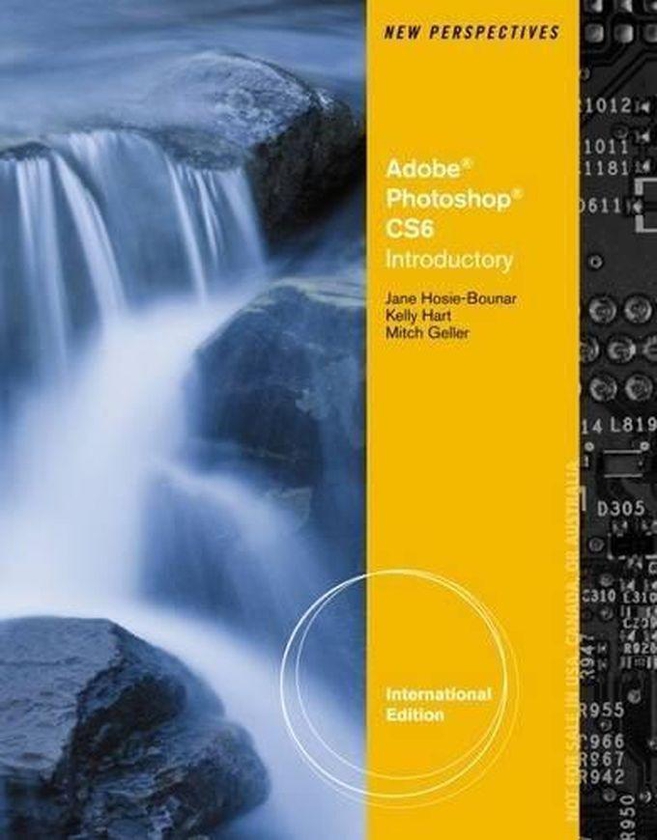 Cengage Learning New Perspectives on Adobe Photoshop CS6: Introductory ,Ed. :1