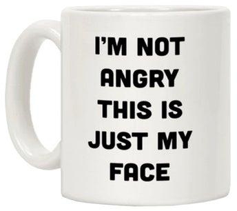 I'm Not Angry This Is Just My Face Printed Coffee Mug White