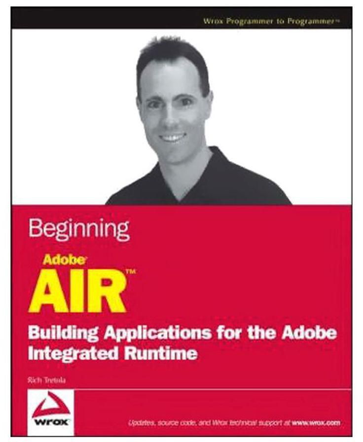 Beginning Adobe AIR: Building Applications For The Adobe Integrated Runtime Paperback