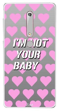 Skin Case Cover -for Nokia 6(2018) I Am Not Your Baby I Am Not Your Baby