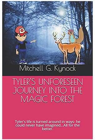 Tyler's Unforeseen Journey Into the Magic Forest: Tyler's Life Is Turned Around in Many Ways... All for the Better Paperback English by Mitchell G. Kynock - 01-Jan-2018