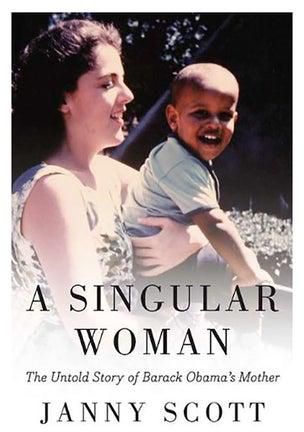 A Singular Woman: The Untold Story Of Barack Obama'S Mother Hardcover