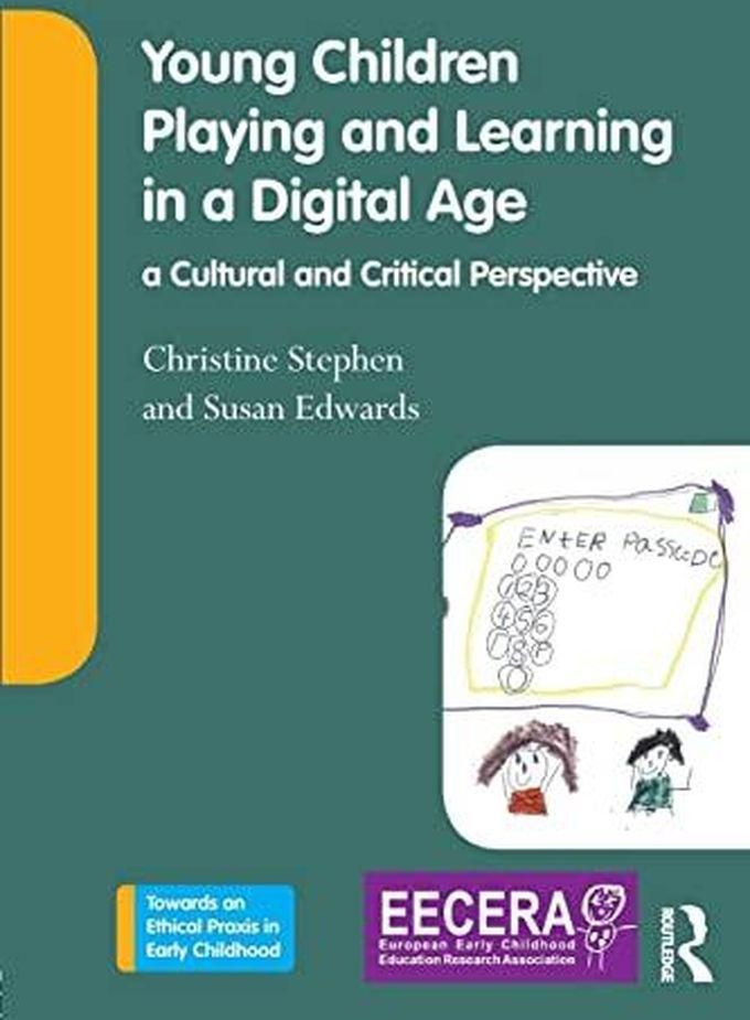 Taylor Young Children Playing and Learning in a Digital Age: a Cultural and Critical Perspective ,Ed. :1