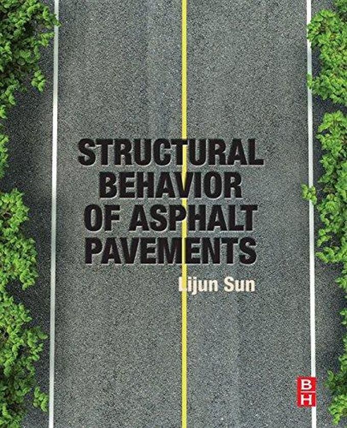 Structural Behavior of Asphalt Pavements: Intergrated Analysis and Design of Conventional and Heavy Duty Asphalt Pavement ,Ed. :1