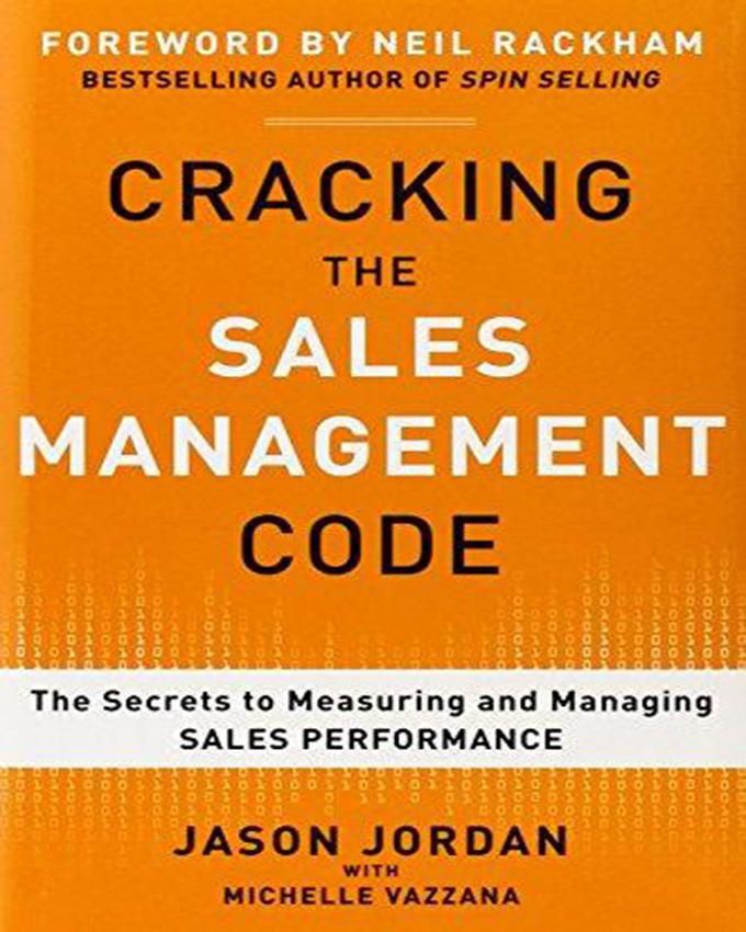 Cracking the Sales Management Code : The Secrets to Measuring and Managing Sales Performance