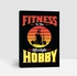 Fitness Is the Lifestyle Hobby, Fitness Quote