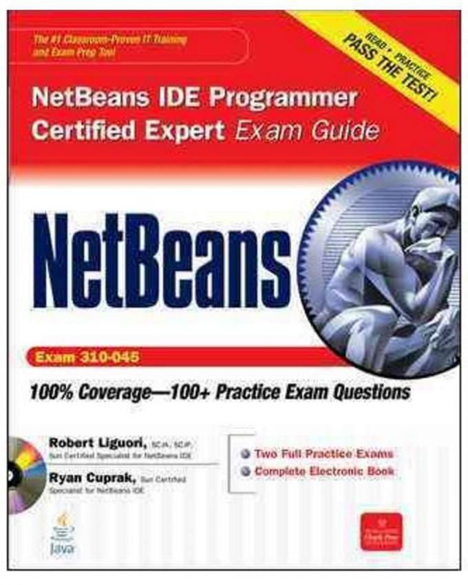 Netbeans IDE Programmer Certified Expert Exam Guide: Exam 310-045