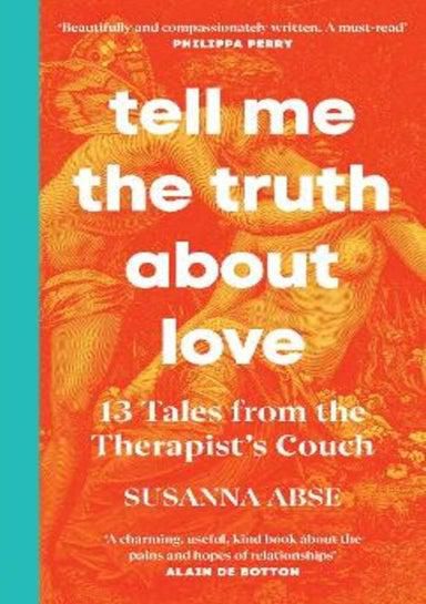 Tell Me the Truth About Love: 13 Tales from Couple Therapy