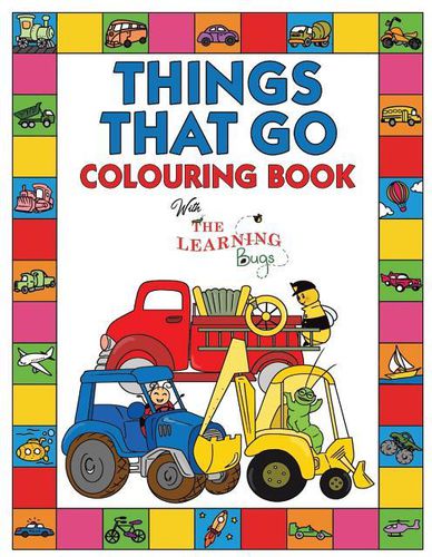 Things That Go Colouring Book with The Learning Bugs : Fun Children's Colouring Book for Toddlers & Kids Ages 3-8 with 50 Pages to Colour & Learn About Cars, Trucks, Tractors, Trains, Planes & More (Paperback)