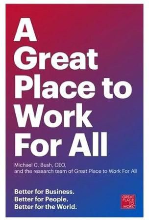 Great Place To Work For All: Better For Business, Better For People, Better For The World Paperback