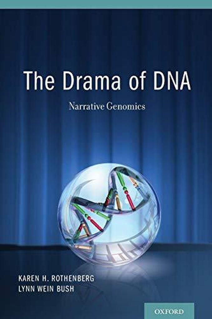 Oxford University Press The Drama of DNA: Narrative Genomics