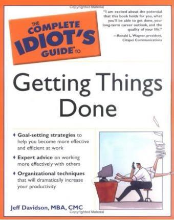 The Complete Idiot's Guide to Getting Things Done