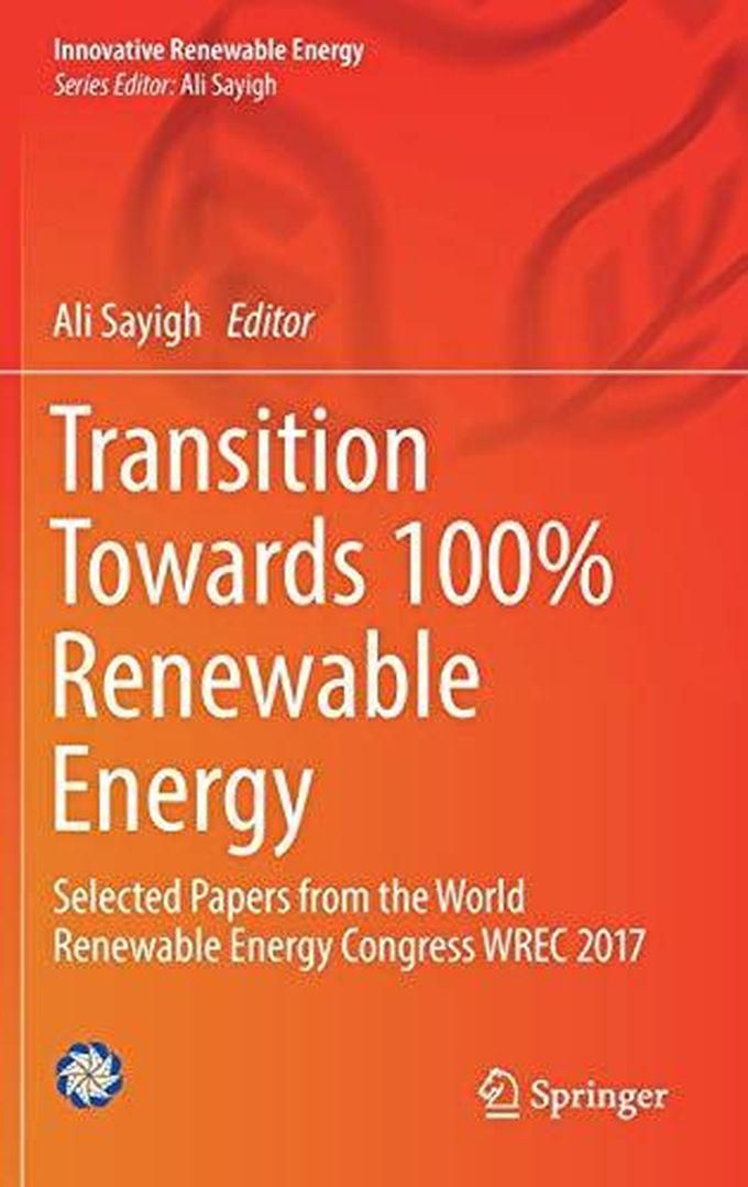 Transition Towards 100% Renewable Energy: Selected Papers from the World Renewable Energy Congress WREC 2017 ,Ed. :1