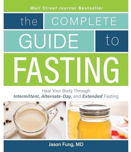The Complete Guide To Fasting: Heal Your Body Through Intermittent, Alternate-Day, And Extended Fasting