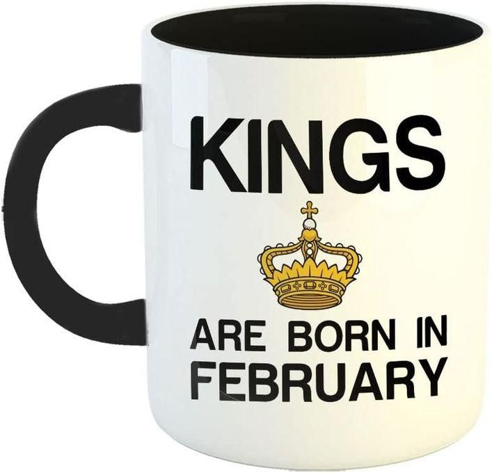 Printed Ceramic Coffee Mug, February Birthday Wishes , Kings are Born in February