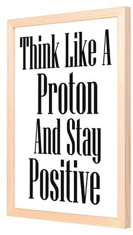 لوحة فنية لديكور الحائط بإطار خشبي مطبوعة بعبارة "Think Like A Proton And Stay Positive" برتقالي 33x43سنتيمتر
