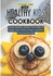 Healthy Kids Cookbook: These Dishes Can Help to Keep Your Child Living a and Active Life!