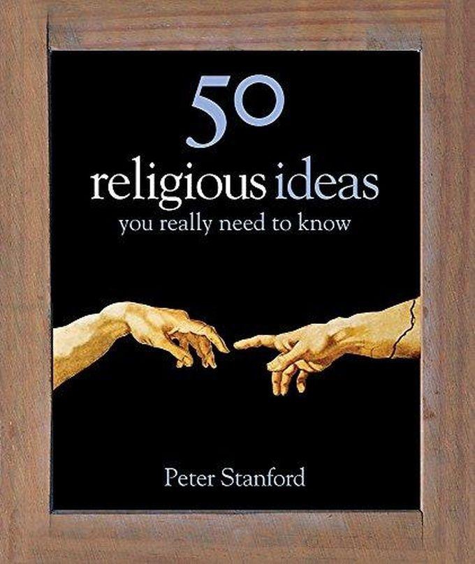 Quercus 50 Religious Ideas You Really Need to Know (50 Ideas You Really Need to Know series)