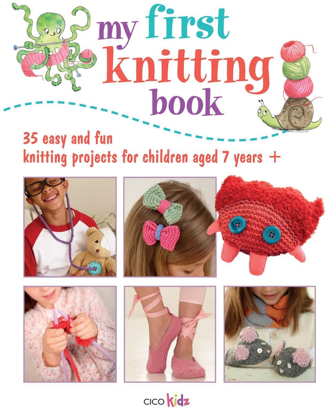 My First Knitting Book - 35 Easy and Fun Knitting Projects for Boys and Girls