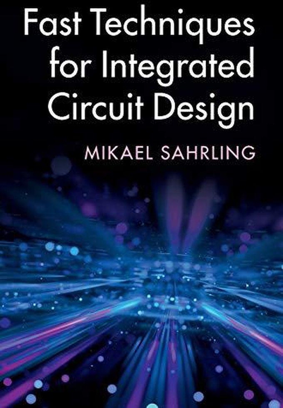 Cambridge University Press Fast Techniques for Integrated Circuit Design ,Ed. :1