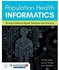 Population Health Informatics: Driving Evidence-Based Solutions Into Practice