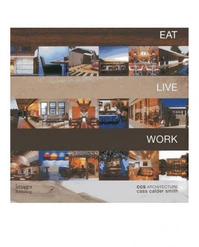 Eat Live Work - CCS Architecture : Monograph