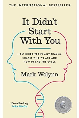 It Didn't Start With You: How inherited family trauma shapes who we are and how to end the cycle