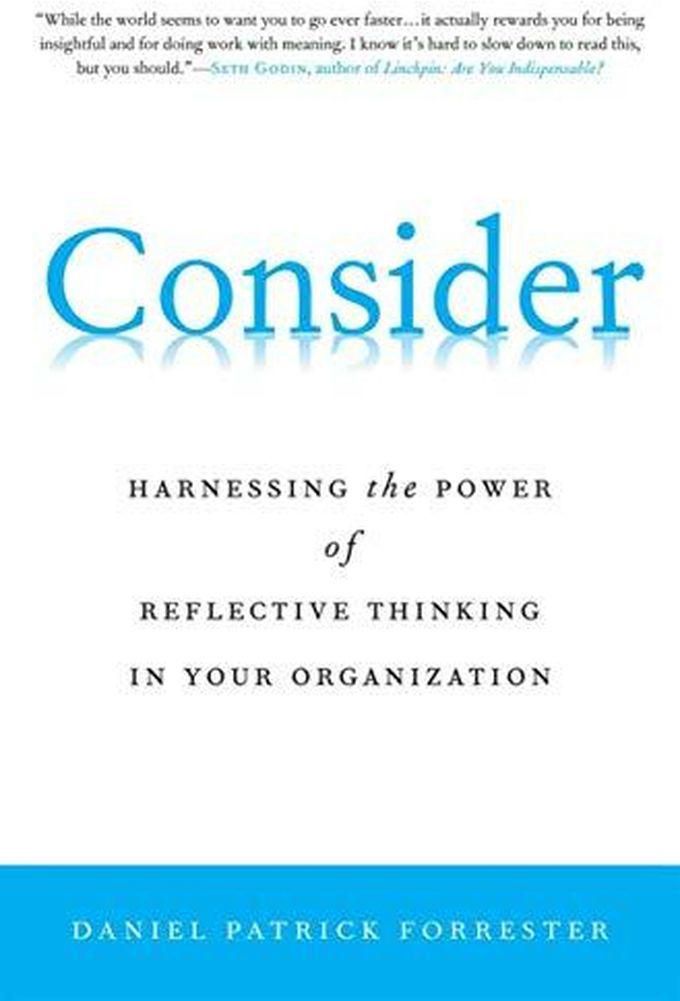 Macmillan Consider: Harnessing the Power of Reflective Thinking In Your Organization ,Ed. :1