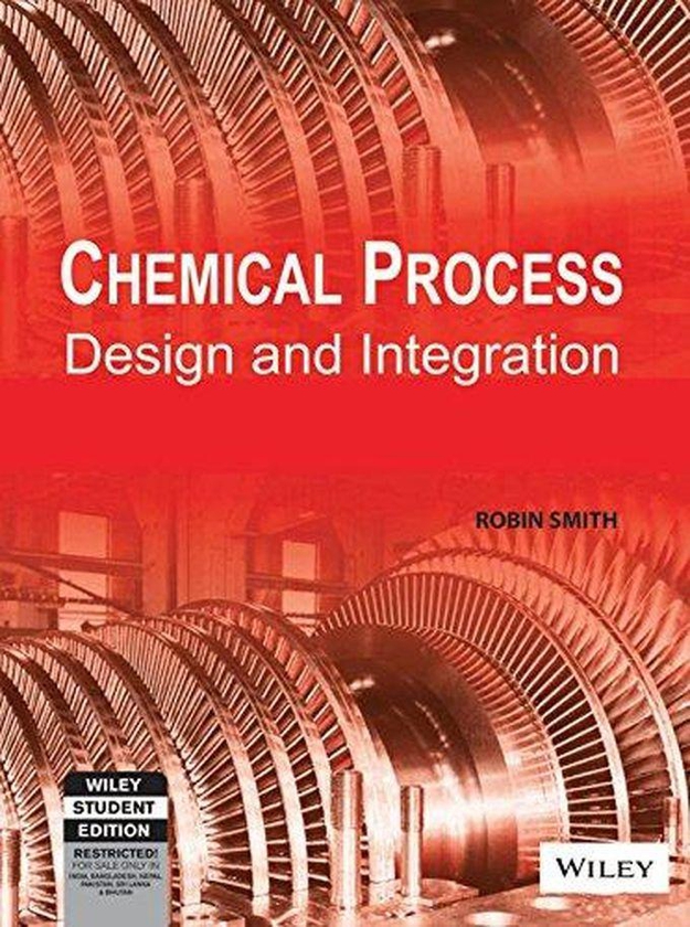 John Wiley & Sons Chemical Process Design and Integration-India ,Ed. :1