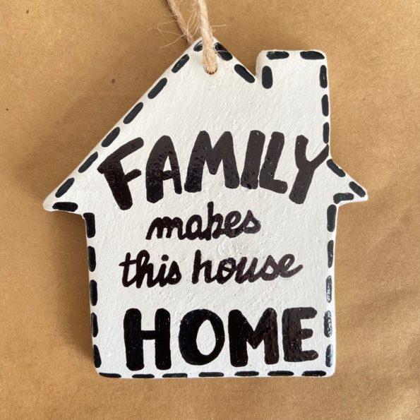 ‘Family makes this house Home’ Ceramic Ornament