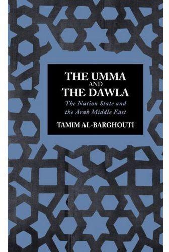 The Umma And The Dawla: The Nation-State And The Arab Middle East Book