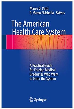 The American Health Care System: A Practical Guide for Foreign Medical Graduates Who Want to Enter the System Hardcover