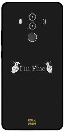 Skin Case Cover -for Huawei Honor Mate 10 Pro I'm Fine I'm Fine