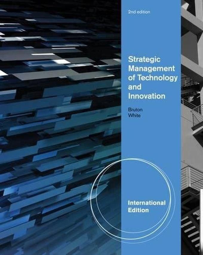 Cengage Learning Strategic Management Of Technology And Innovation, International Edition ,Ed. :2