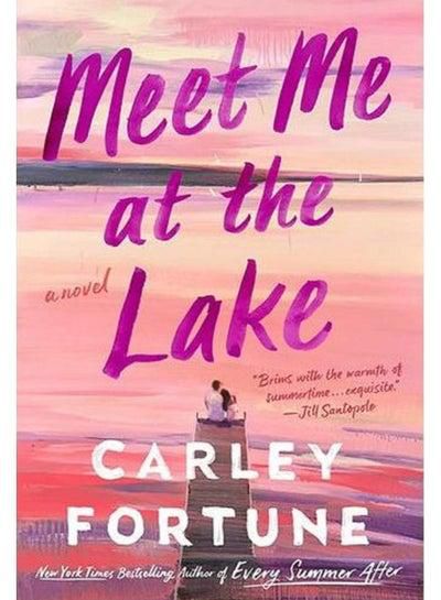 Meet Me At The Lake - By Carley Fortune